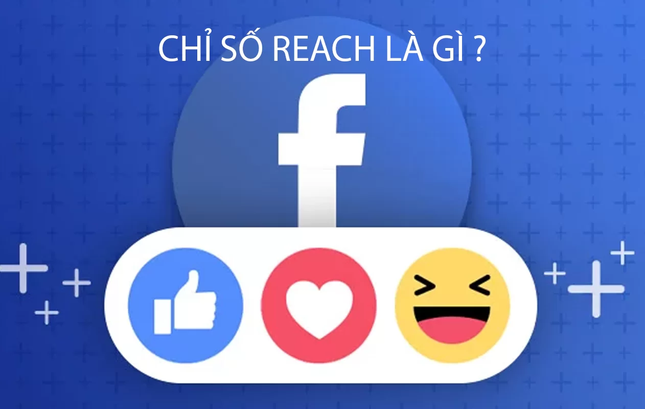 Reach là gì? Bí quyết giúp tăng Reach tự nhiên trên Facebook